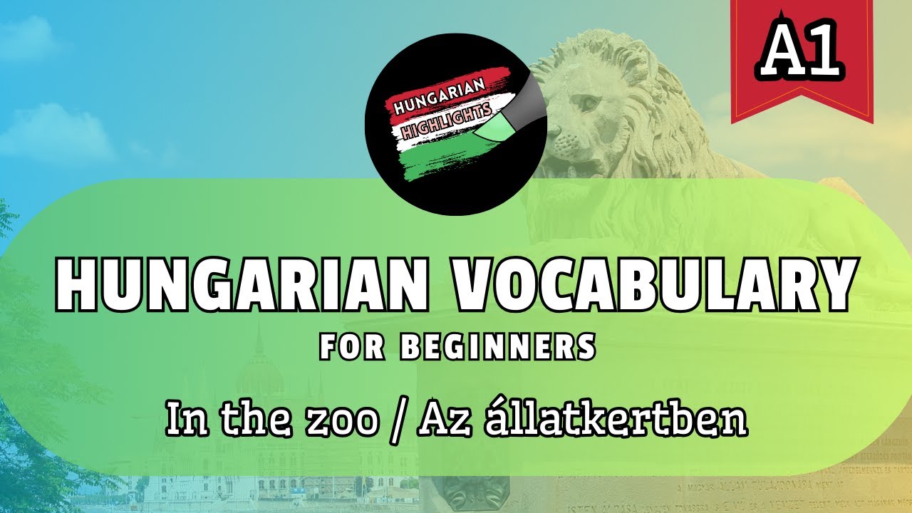 Hungarian Vocabulary | Part 5: In the zoo | A1