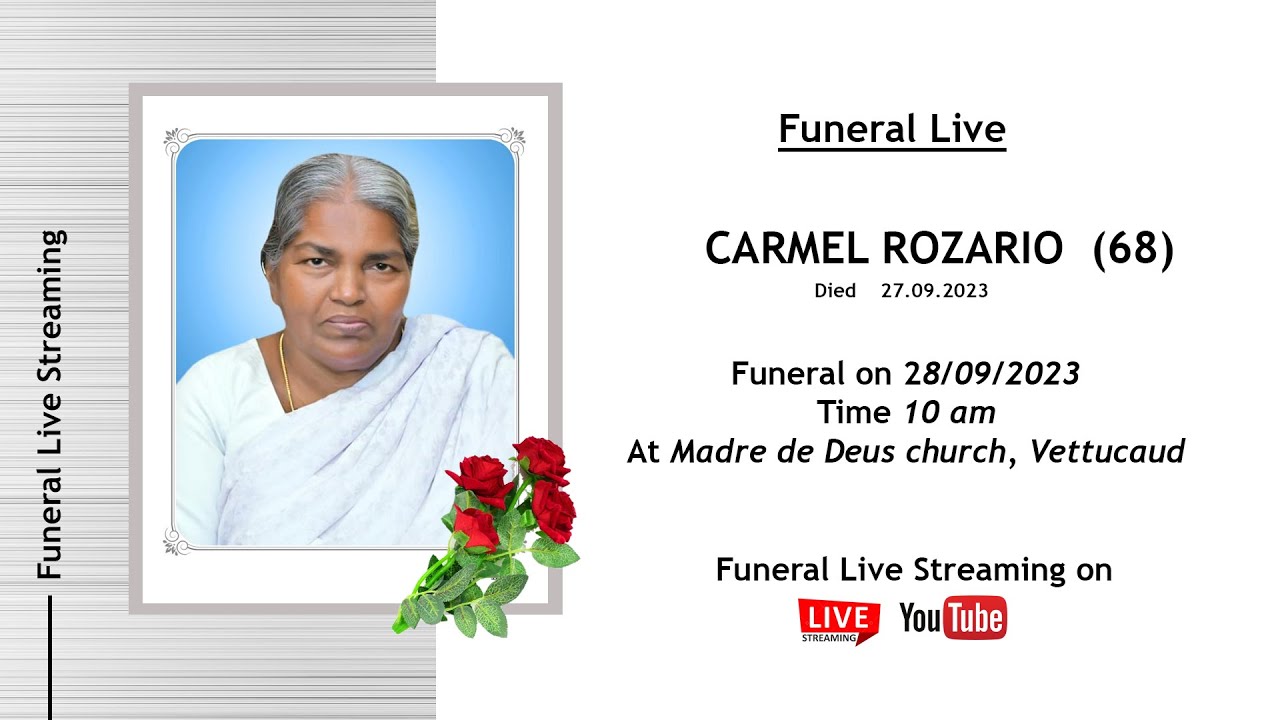 FUNERAL  OF CARMEL ROZARIO      28-09-2023  AT MADRE DEDEUS CHURCH, VETTUCAUD   AT 10 AM