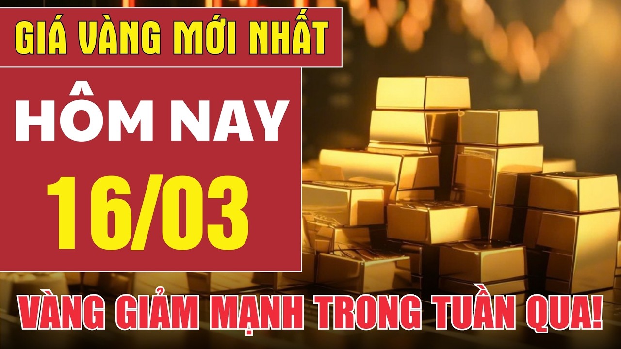 Giá vàng hôm nay 16/3: Vàng giảm mạnh trong tuần qua!