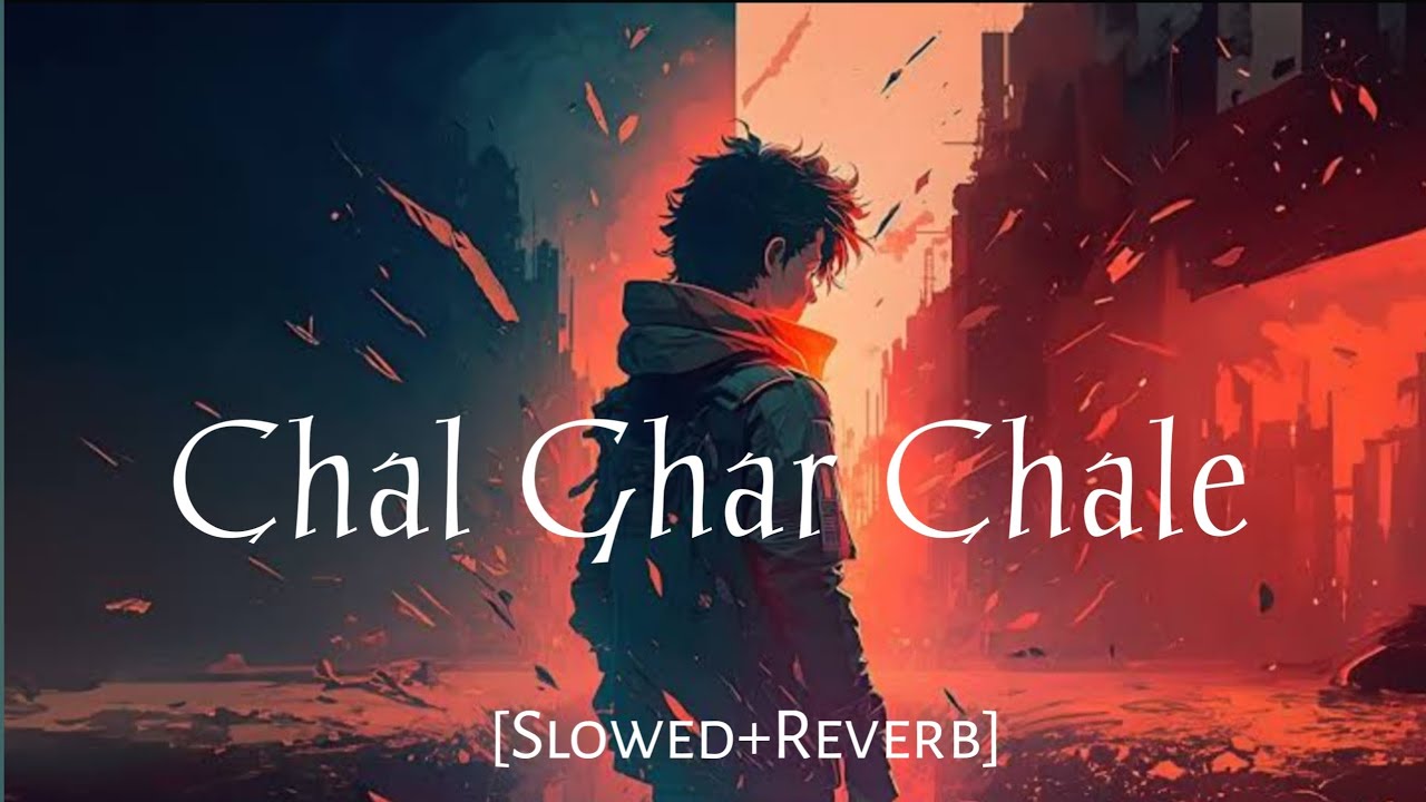 ,Chal Ghar Chalen-lofi | Slowed Reverb | Malang | Arijit Singh | The lofi songs