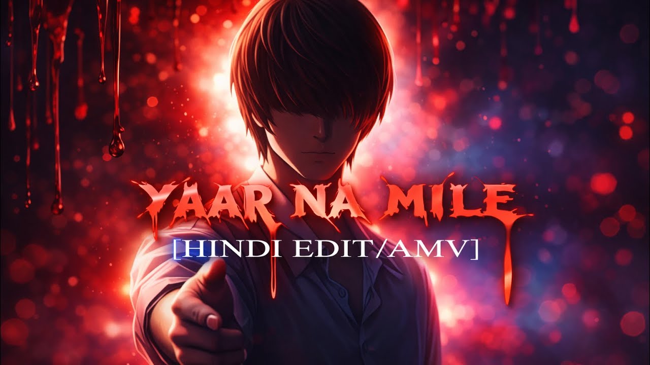 Yaar Na mile  || Light Yagami _Death note Edit