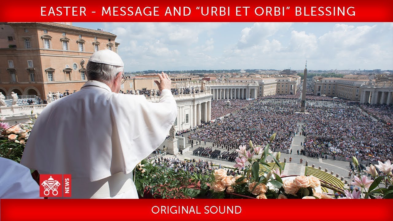Pope Francis - Easter - Message and “Urbi et Orbi” Blessing 2018-04-01