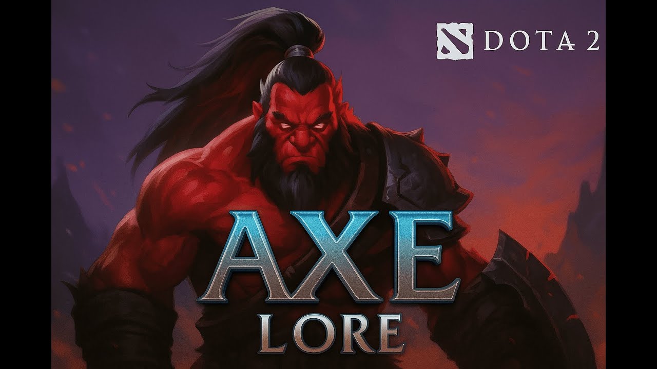 Axe Lore DOTA2 | History of Axe