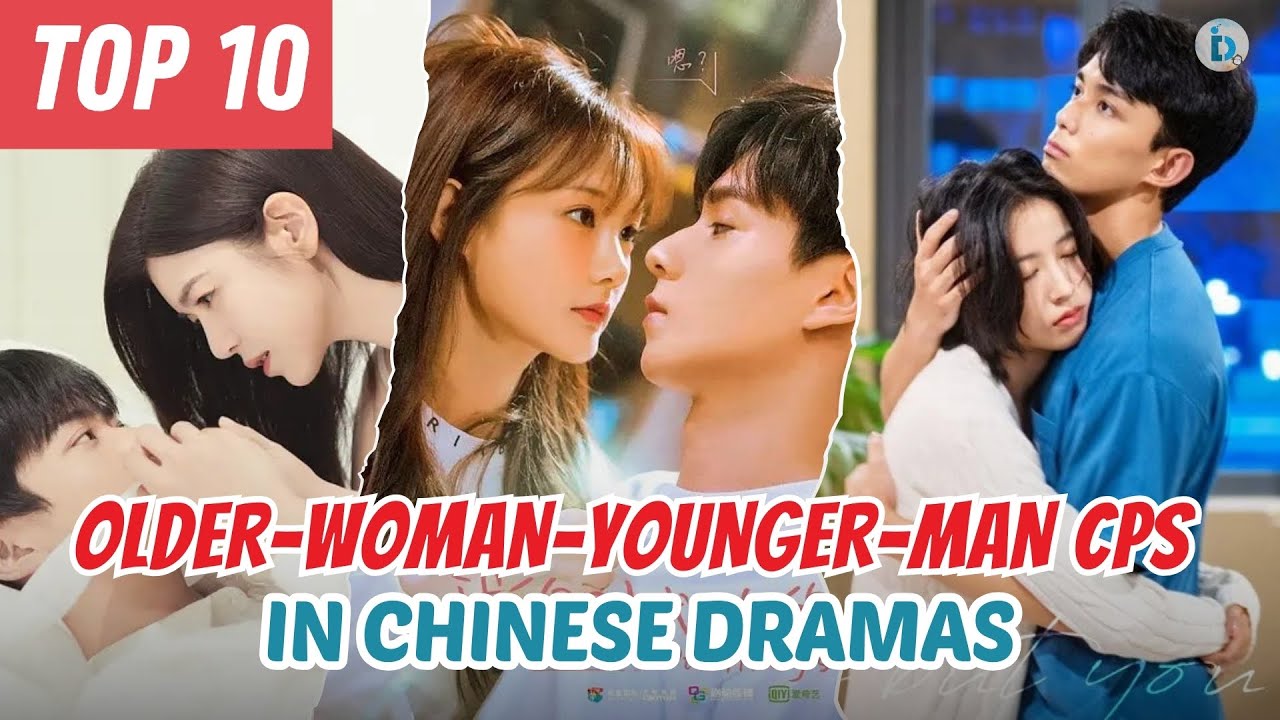 Top 10 Most Addictive Older-Woman–Younger-Man CPs in Chinese Dramas | Du Idols