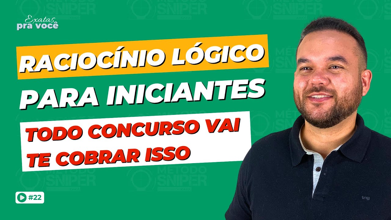 RACIOCÍNIO LÓGICO PARA INICIANTES - TODO CONCURSO VAI TE COBRAR ISSO