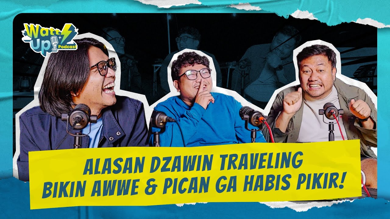 Eps 2 : Dzawin Nur - Buka-bukaan Soal Alasannya Traveling!⚡| WattsUp Podcast by PLN Mobile