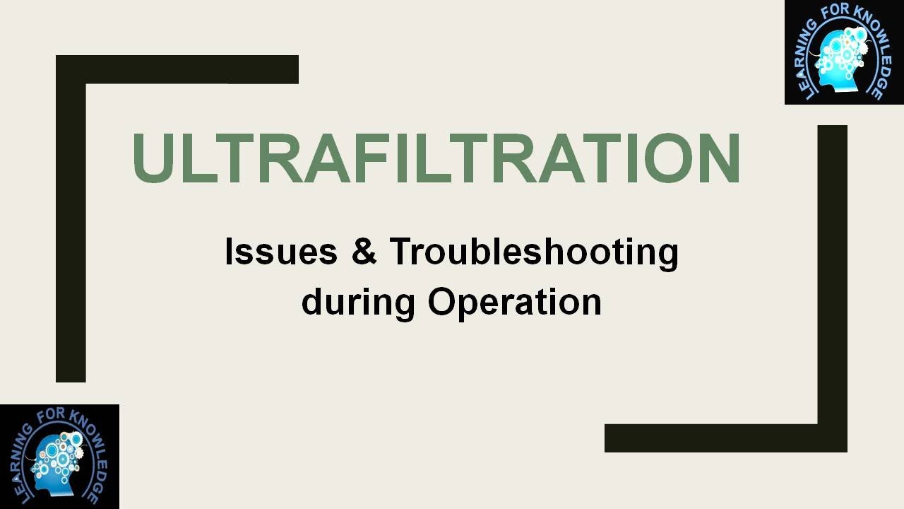 Ultrafiltration (UF) Issues and Troubleshooting during Operation