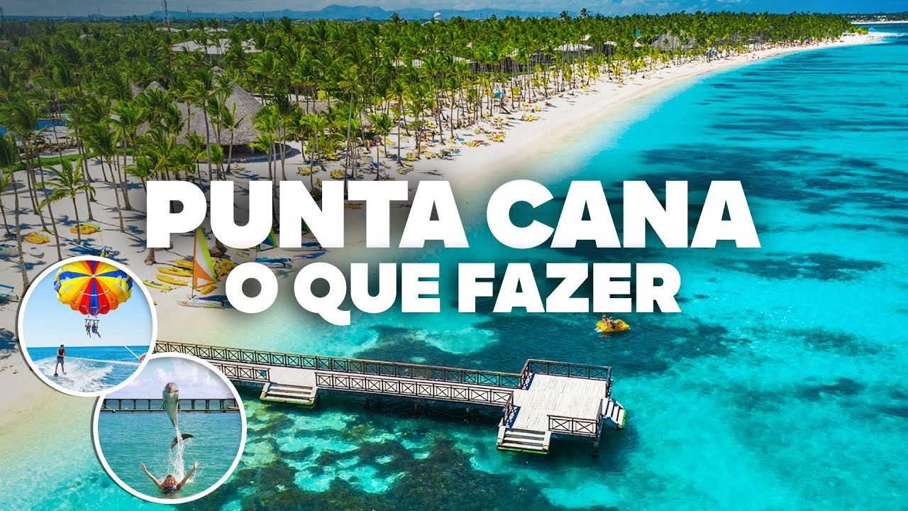 O QUE FAZER EM PUNTA CANA! Passeios, pontos turísticos e atrações!