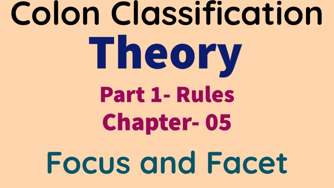 COLON CLASSIFICATION THEORY- Part 1 Rules, Chapter- 05 | FOCUS AND FACET  #ignou #lpu
