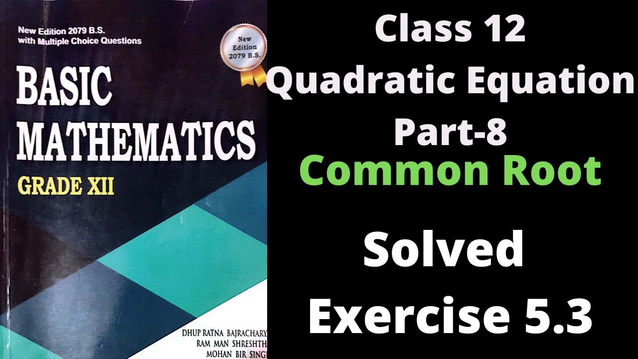 Grade 12| Quadratic Equations|Part-8| Common Roots of Quadratic Equations| Solved Exercise