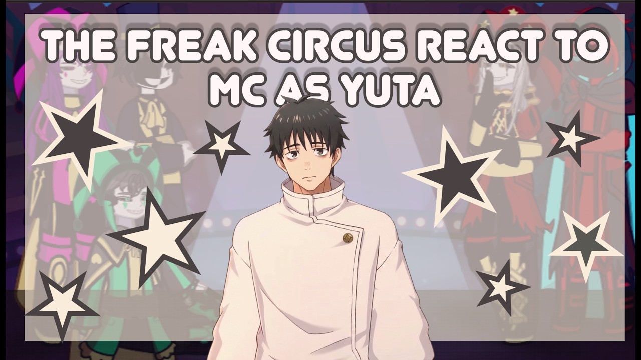 The Freak Circus react to MC as Yuta // gacha reaction //
