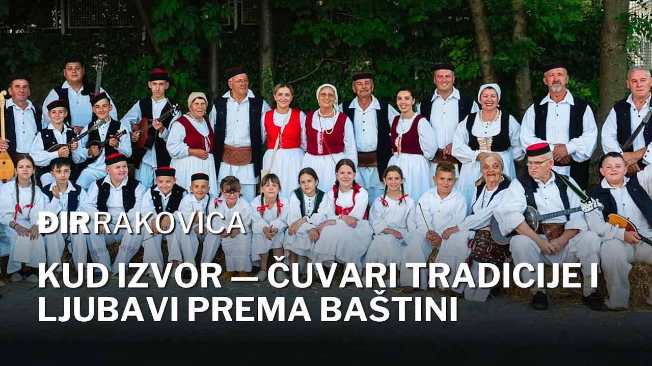 Đir Rakovica - KUD Izvor - Čuvari tradicije i ljubavi prema baštini