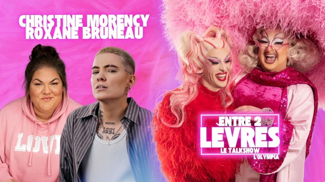 Entre 2 Lèvres - Christine Morency et Roxane Bruneau
