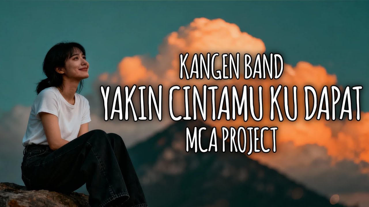 YAKIN CINTAMU KU DAPAT - KANGEN BAND (MCA PROJECT)