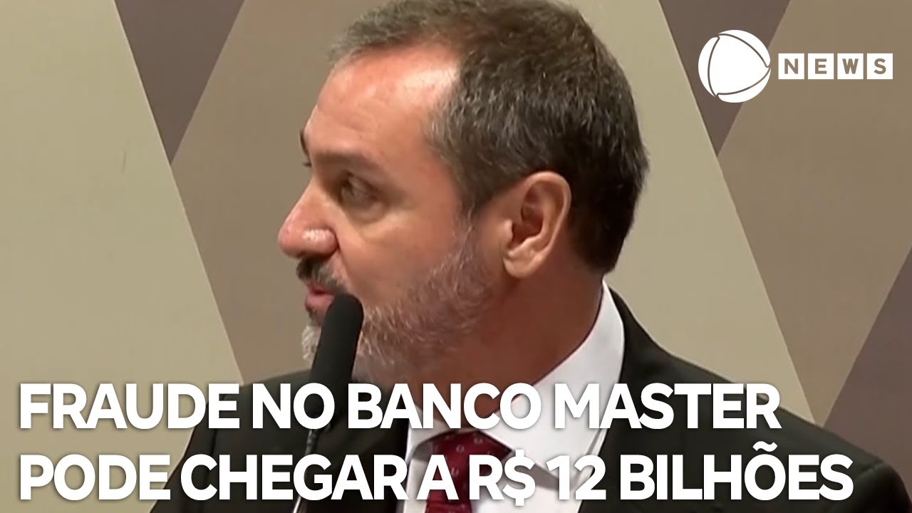 Fraude no Banco Master pode chegar a R$ 12 bilh&otilde;es