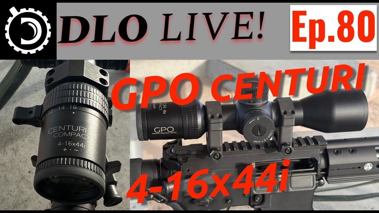 DLO Live! Ep. 80  First Look at GPO Centuri Compact 4-16x44i