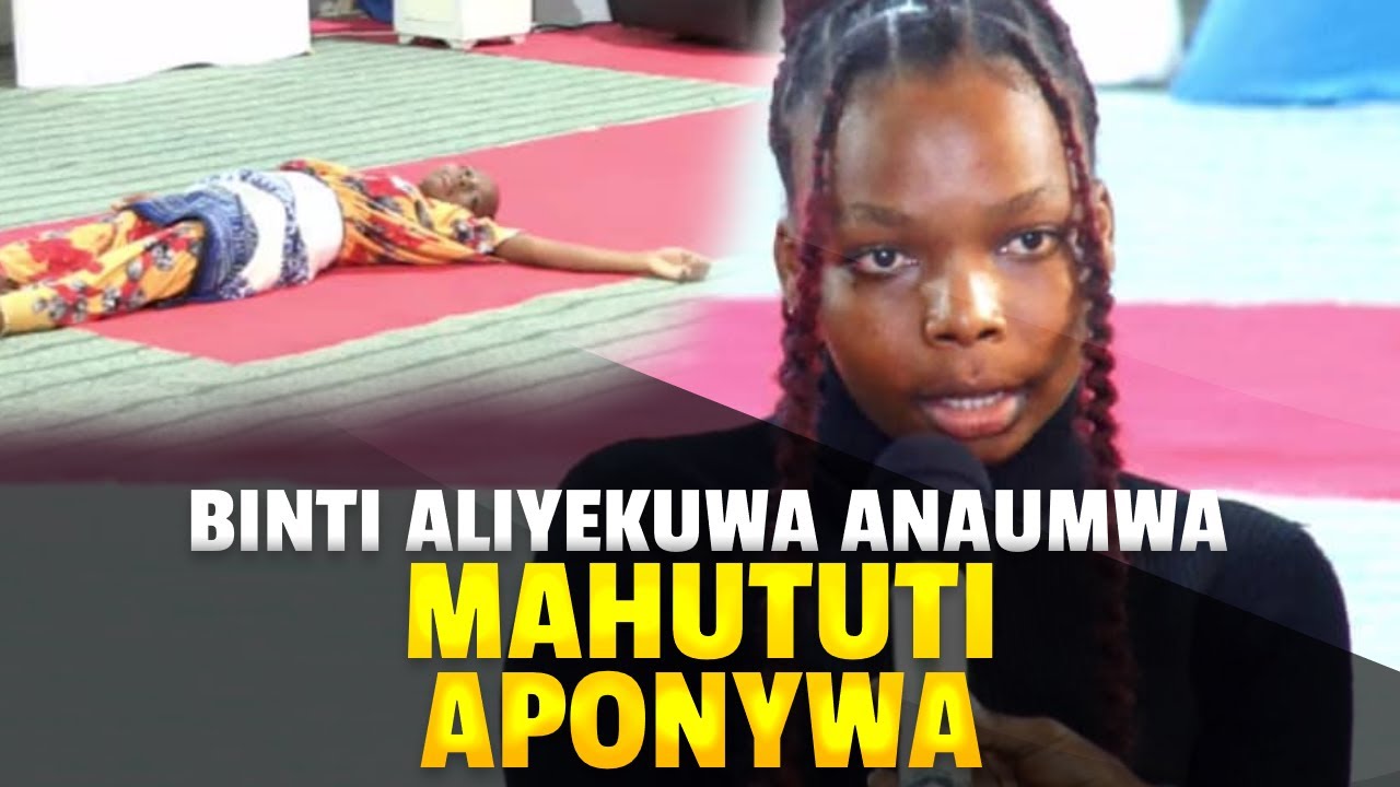 BINTI ALIYEKUWA ANAUMWA MAHUTUTI APONA BAADA YA KUOMBEWA | EV DANIELY JOSHUAN.