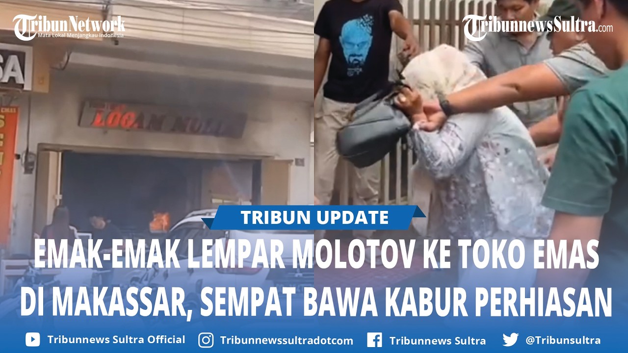 Emak emak Lempar Bom Molotov Lalu Rampok Toko Emas di Somba Opu Makassar