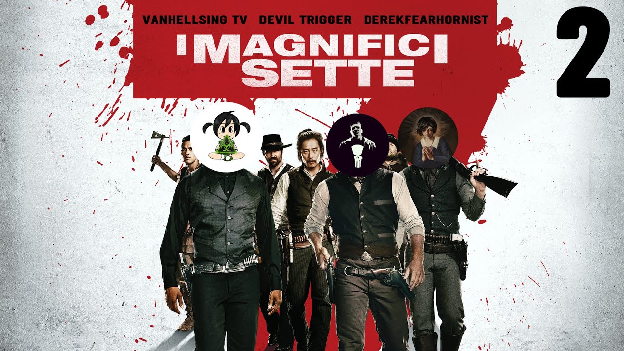I MAGNIFICI 7 (starring @VanhellsingTV , DerekFearHornist e il sottoscritto 🤠) - 2&deg; PARTE