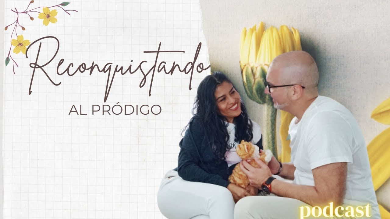 RECONQUISTANDO AL PRÓDIGO ❤️🙏🏽