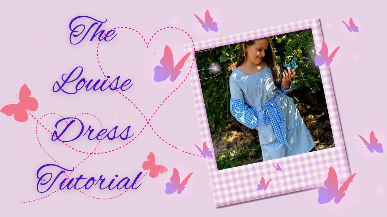 The Louise Dress Sew Along / Tutorial #projectdressagirl2025