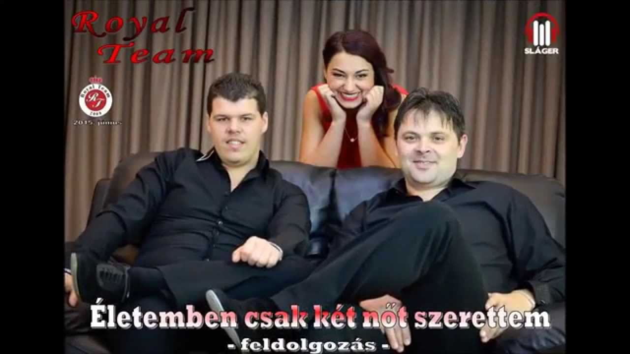 Royal Team ( OFFICIAL audio 2015 ) - Életemben csak két nőt szerettem - ( feldolgozás )