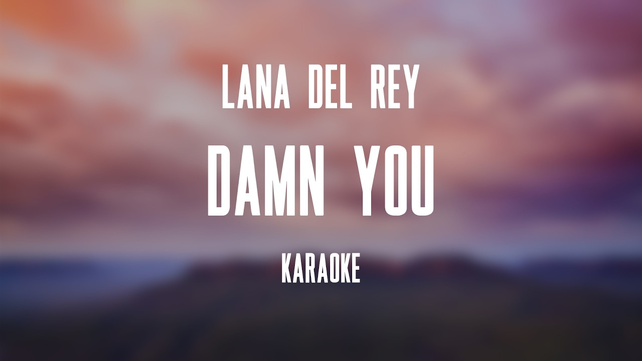 Lana Del Rey – Damn You (Karaoke)