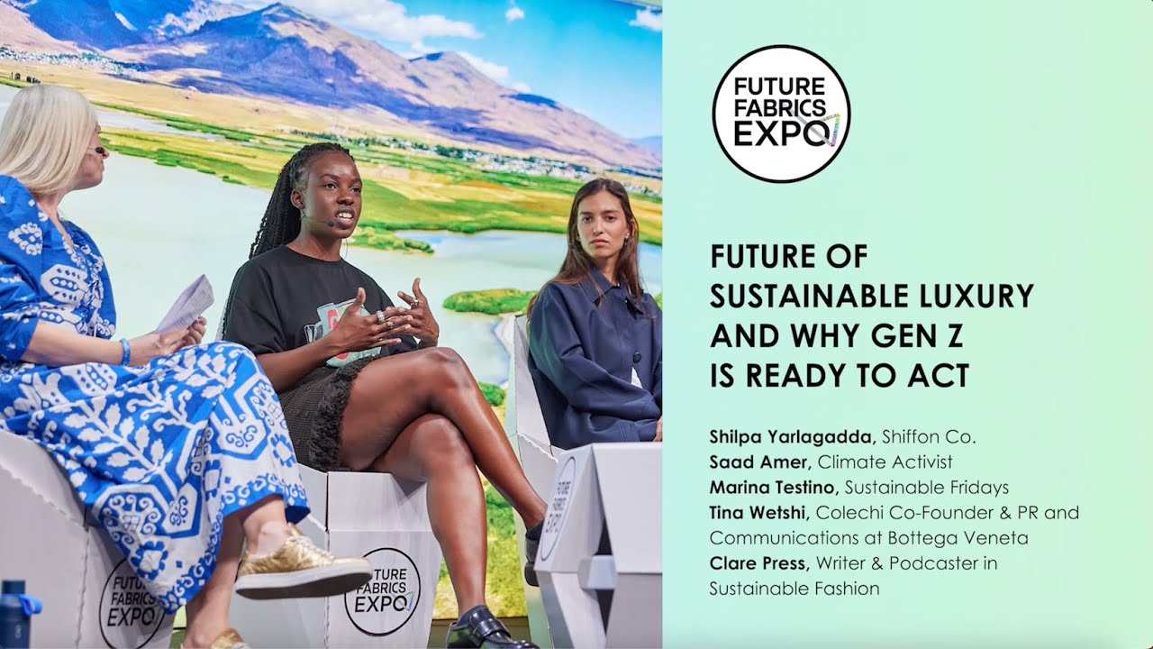 Future of Sustainable Luxury and Why Gen Z is Ready to Act | Future Fabrics Expo 2023