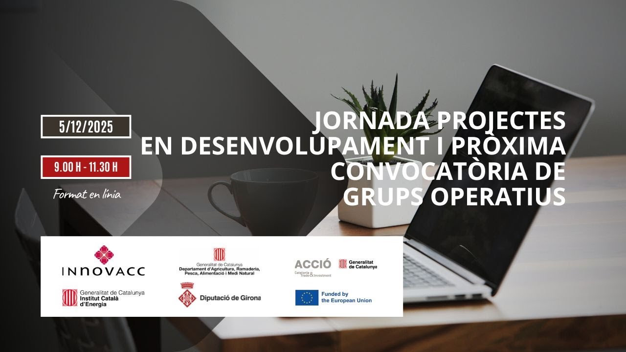 Jornada projectes en desenvolupament i pròxima convocatòria de Grups Operatius