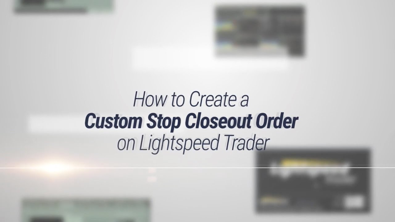 How to Create a Custom Stop Closeout Order on Lightspeed Trader