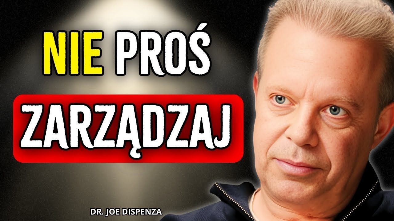 Zacznij wydawać polecenia i zobacz, jak zmienia się twoja rzeczywistość &ndash; Joe Dispenza