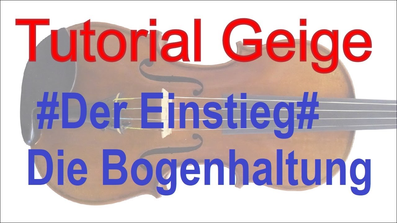 Geige lernen - Tutorial: Die richtige Bogenhaltung