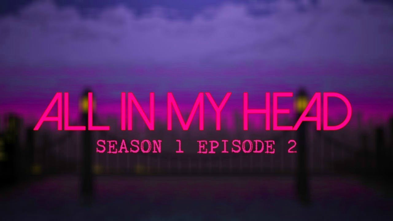 All in my head // S.1 Ep.2 // MSP series