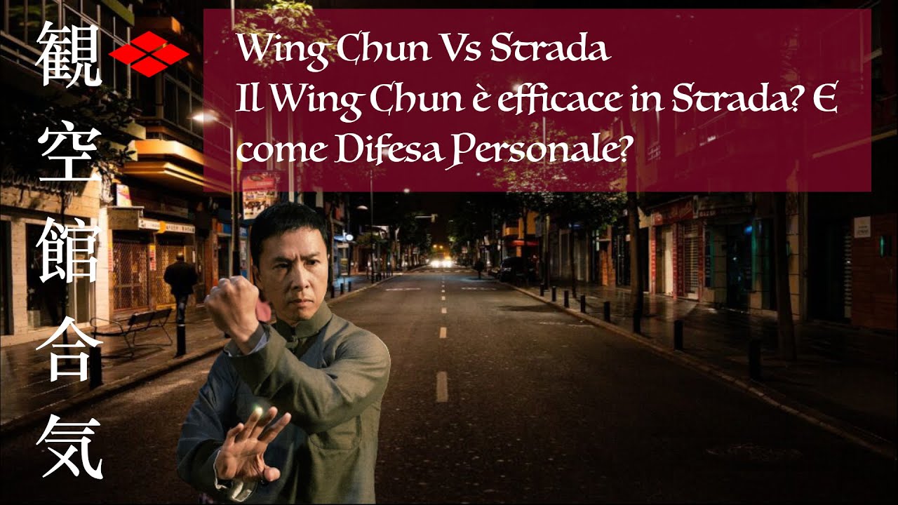 Wing Cun Vs Strada: il Wing Chun è efficate in Strada? E come difesa personale? Parla Maestro 6° Dan