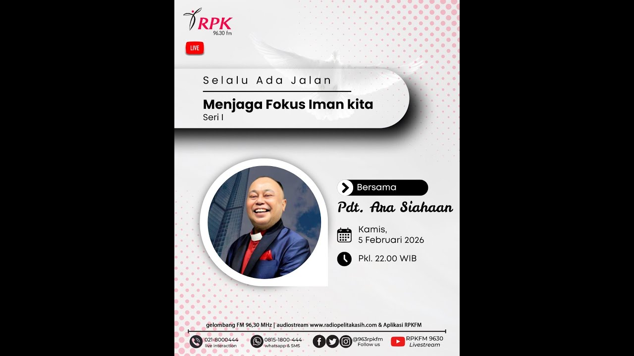 ”MENJAGA FOKUS IMAN KITA BAG.1”  SELALU ADA JALAN | Bersama: Rev. Ara Siahaan  | KAMIS, 05/02/2026