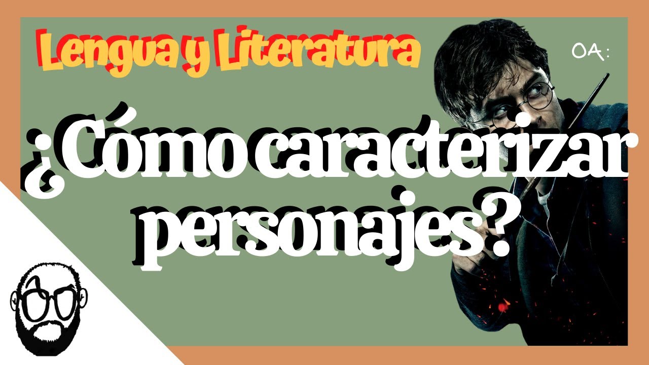 &iquest;C&Oacute;MO CARACTERIZAR PERSONAJES? 🤔 CONCEPTOS B&aacute;sicos de Lengua y Literatura 📚