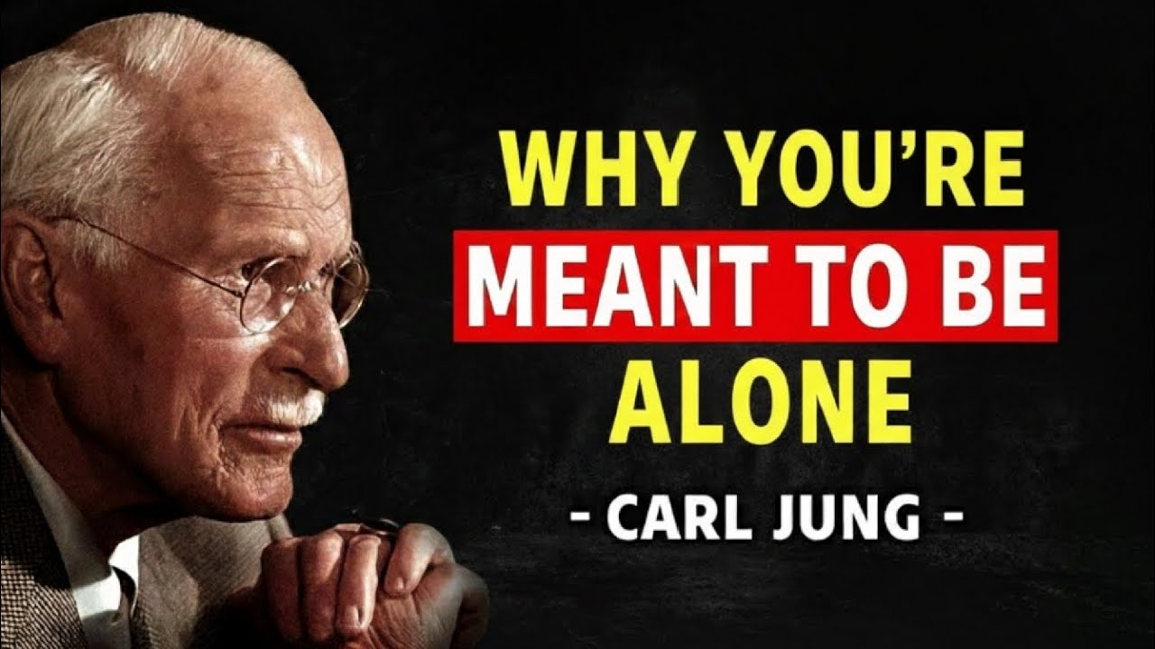 Why you're meant to be alone - Carl Jung 