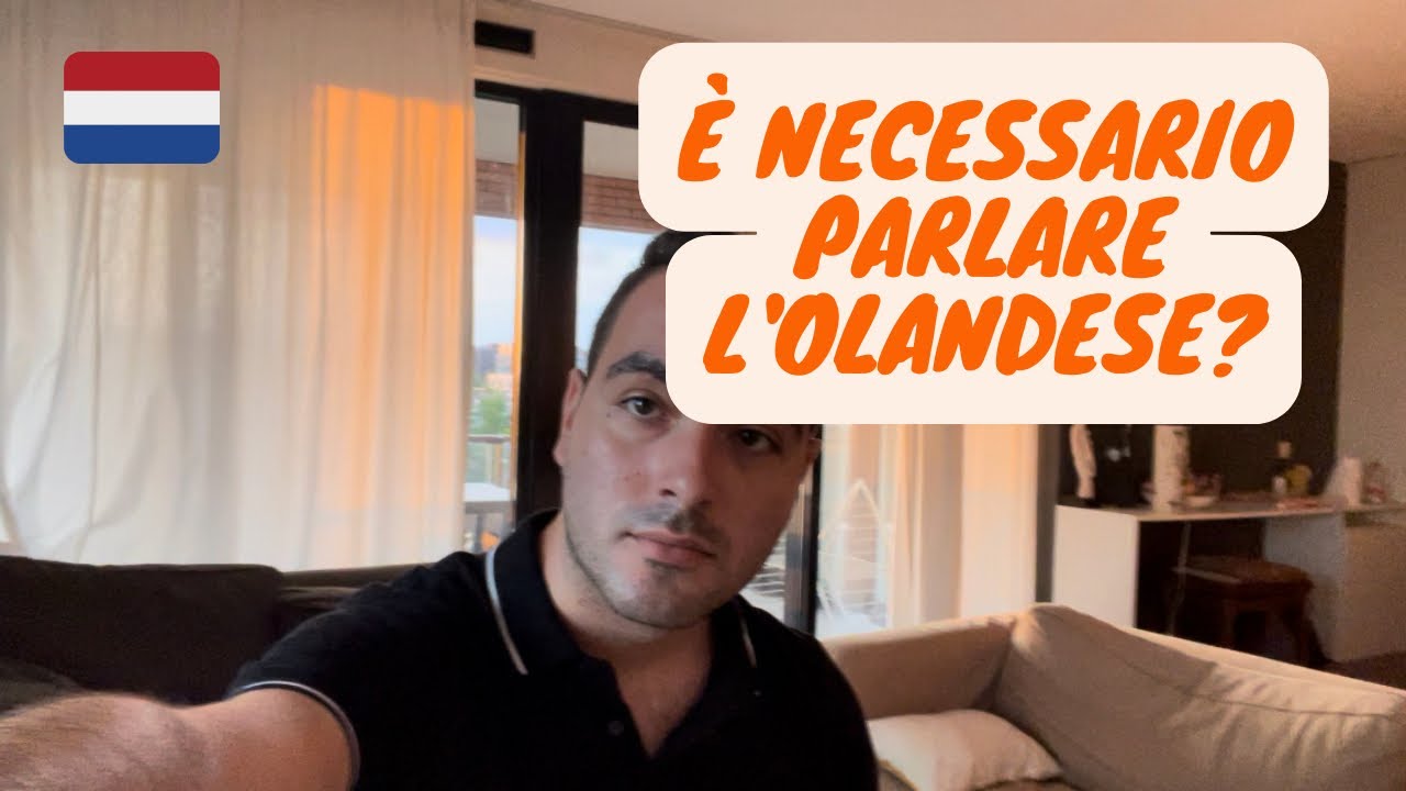 È Necessario Parlare L’Olandese Per Vivere e Lavorare In Olanda?