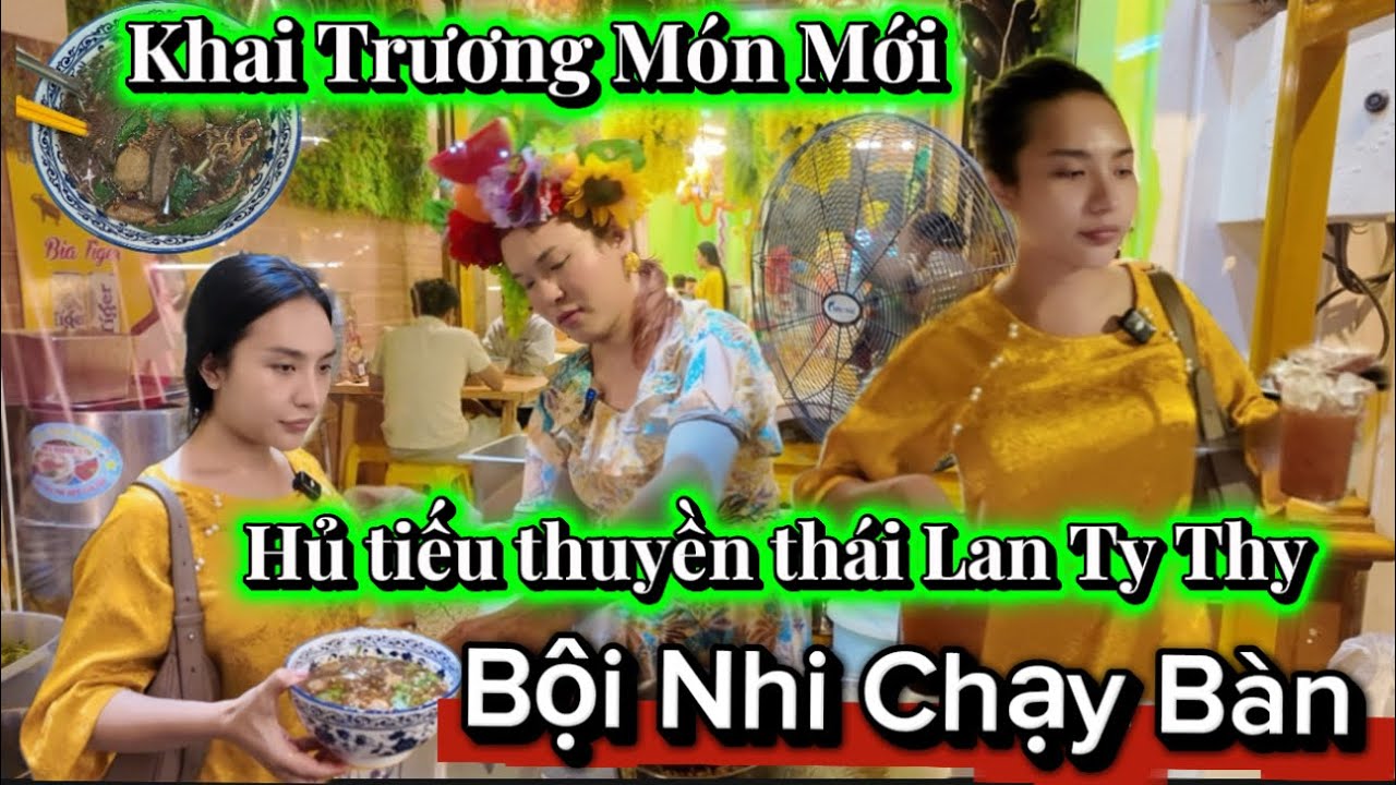 Ty Thy khai trương món mới - Thủ Tiếu Thuyền Thái Lan - Bội Nhi chạy Bàn - Chuyển giới Sài Gòn 