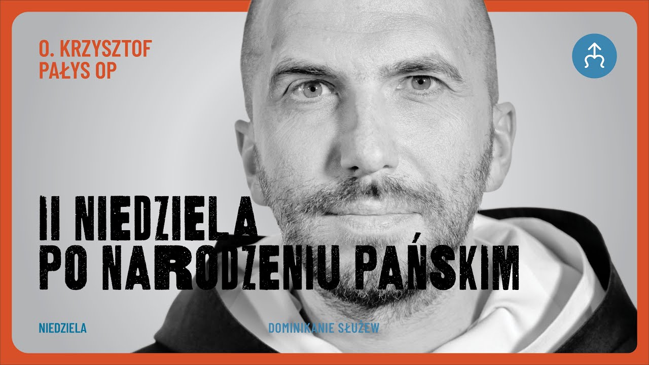 SŁOWO do przerażonych sobą – o. Krzysztof Pałys OP, 04.01.2026 (2. niedziela po Bożym Narodzeniu)
