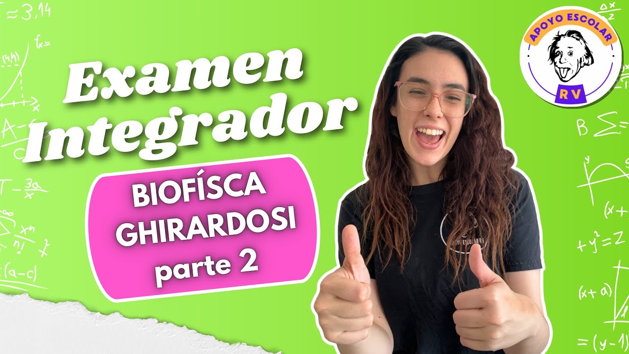 Parte 2 - Integrador biofisica Ghirardosi 2025.