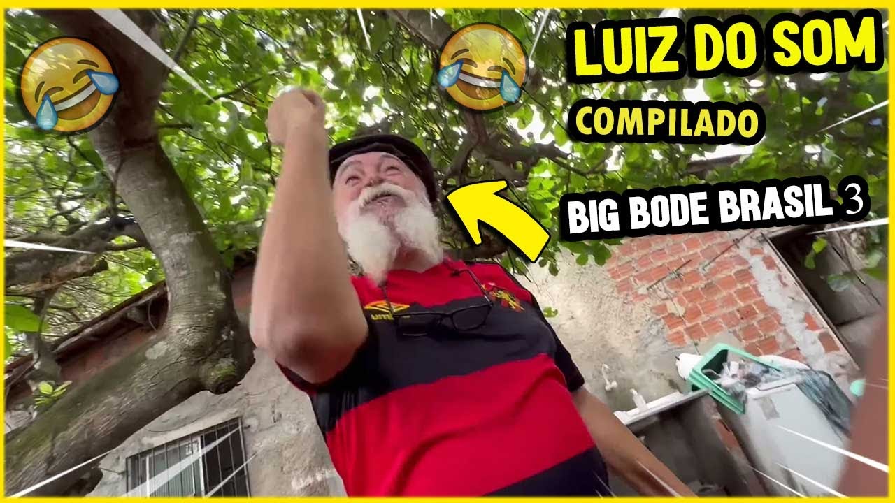 COMPILADO LUIZ DO SOM BIG BODE BRASIL| PARTE 3 | XOTE DO HUMOR