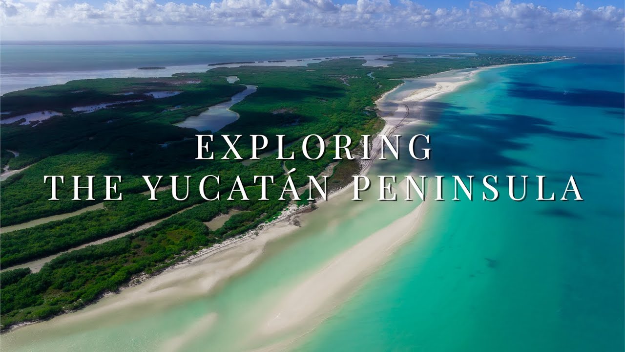 THE YUCAT&Aacute;N PENINSULA | MEXICO 4K