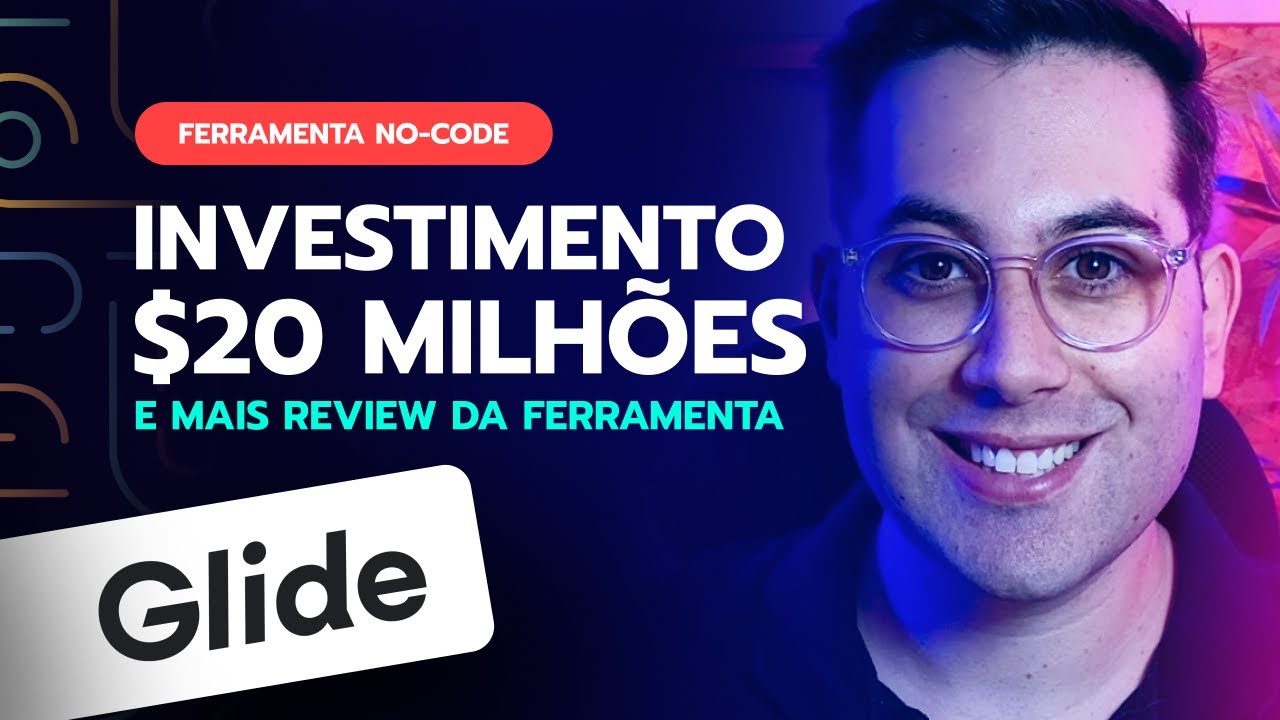 GLIDE APPS - $20M INVESTIMENTO + Review No-Code