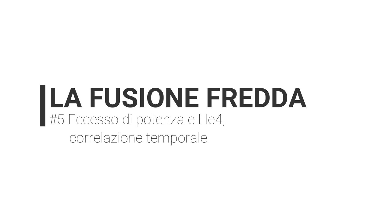 Fusione Fredda #5 - Eccesso di potenza e He4, correlazione temporale