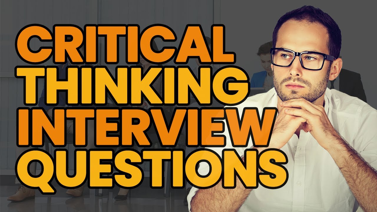 CRITICAL THINKING Interview Questions and Answers (HOW TO ANSWER)