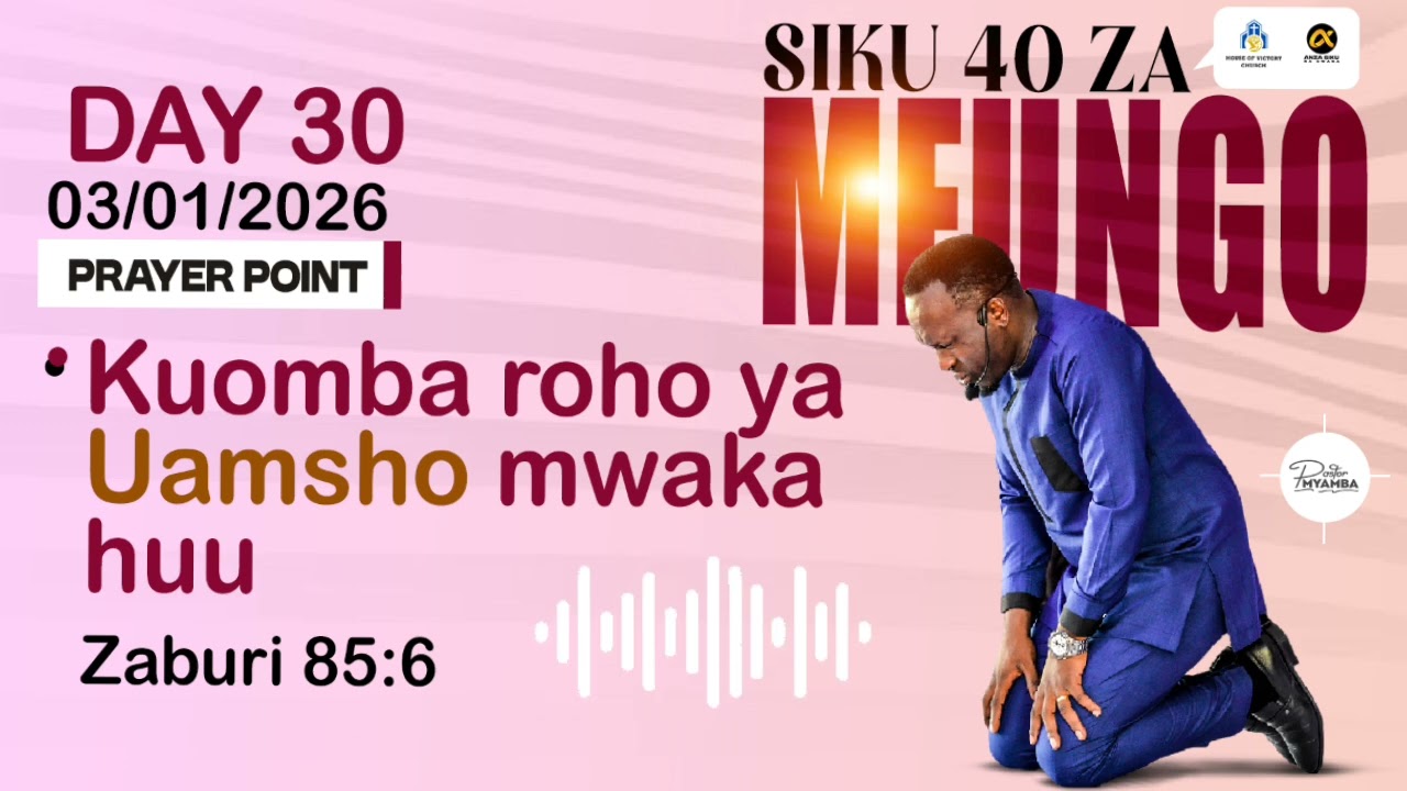 DAY-30,MFUNGO SIKU 40 || ANZA SIKU NA BWANA || ROHO YA UAMSHO || PASTOR MYAMBA 