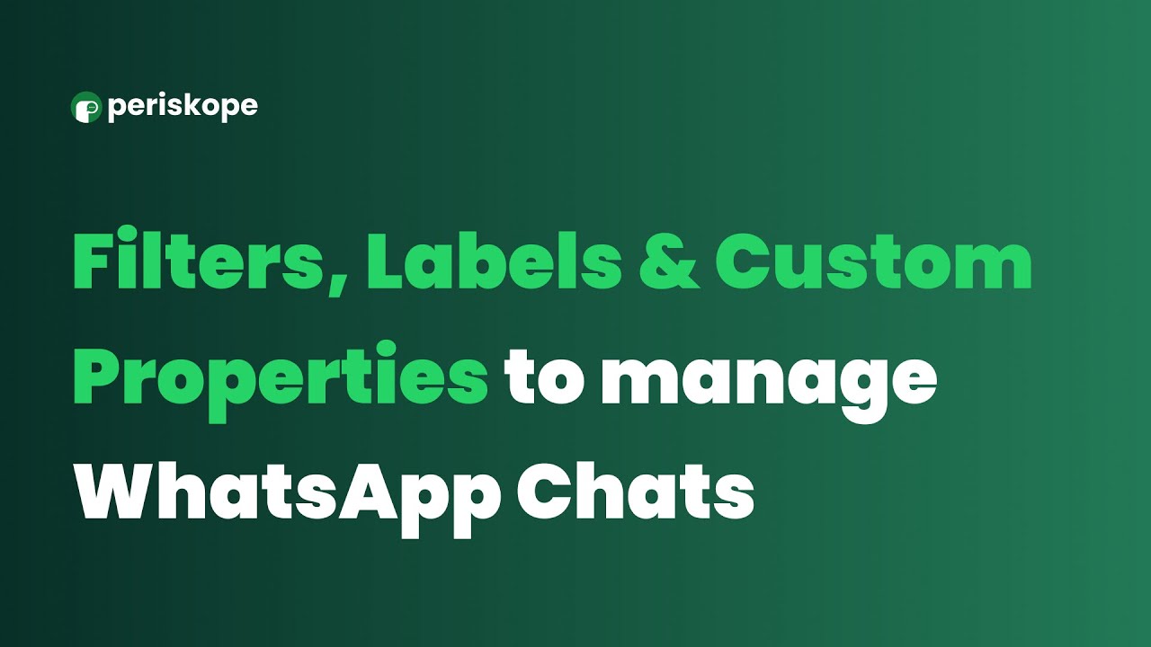 Streamline WhatsApp Conversations with Labels, Filters, and Custom Properties