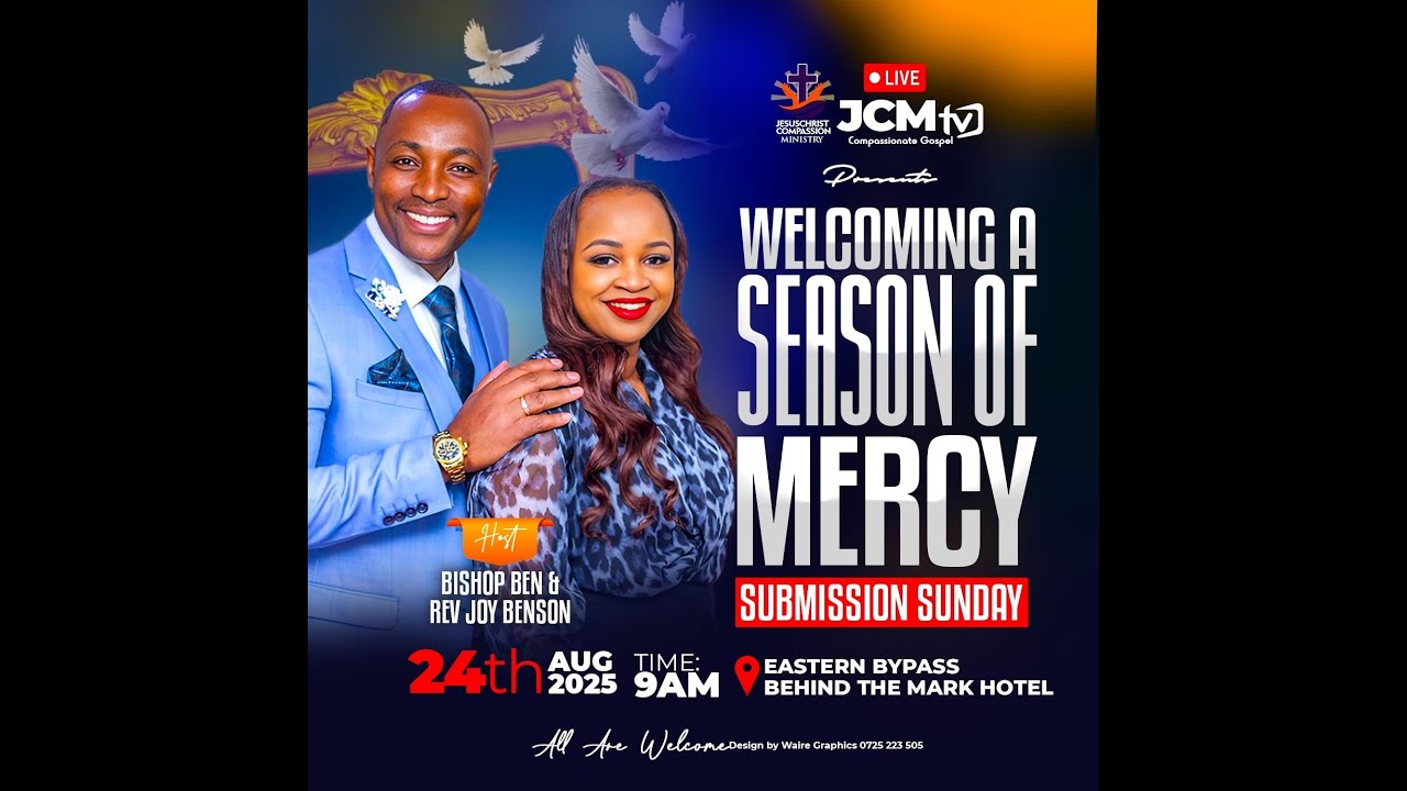 JCM SUBMISSION SUNDAY || WELCOMING A SEASON OF MERCY || PRESIDING:- BISHOP BENSON KAMAU QBE.