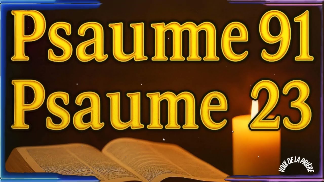 PSAUME 91 et PSAUME 23 - L'une des PRIÈRES LES PLUS PUISSANTES de la BIBLE.
